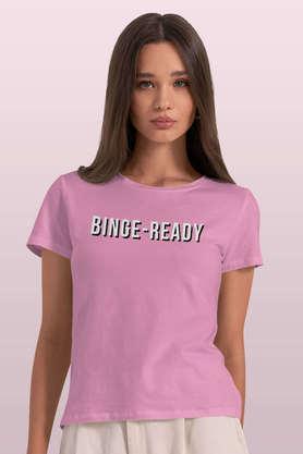 binge ready round neck womens t-shirt - baby pink