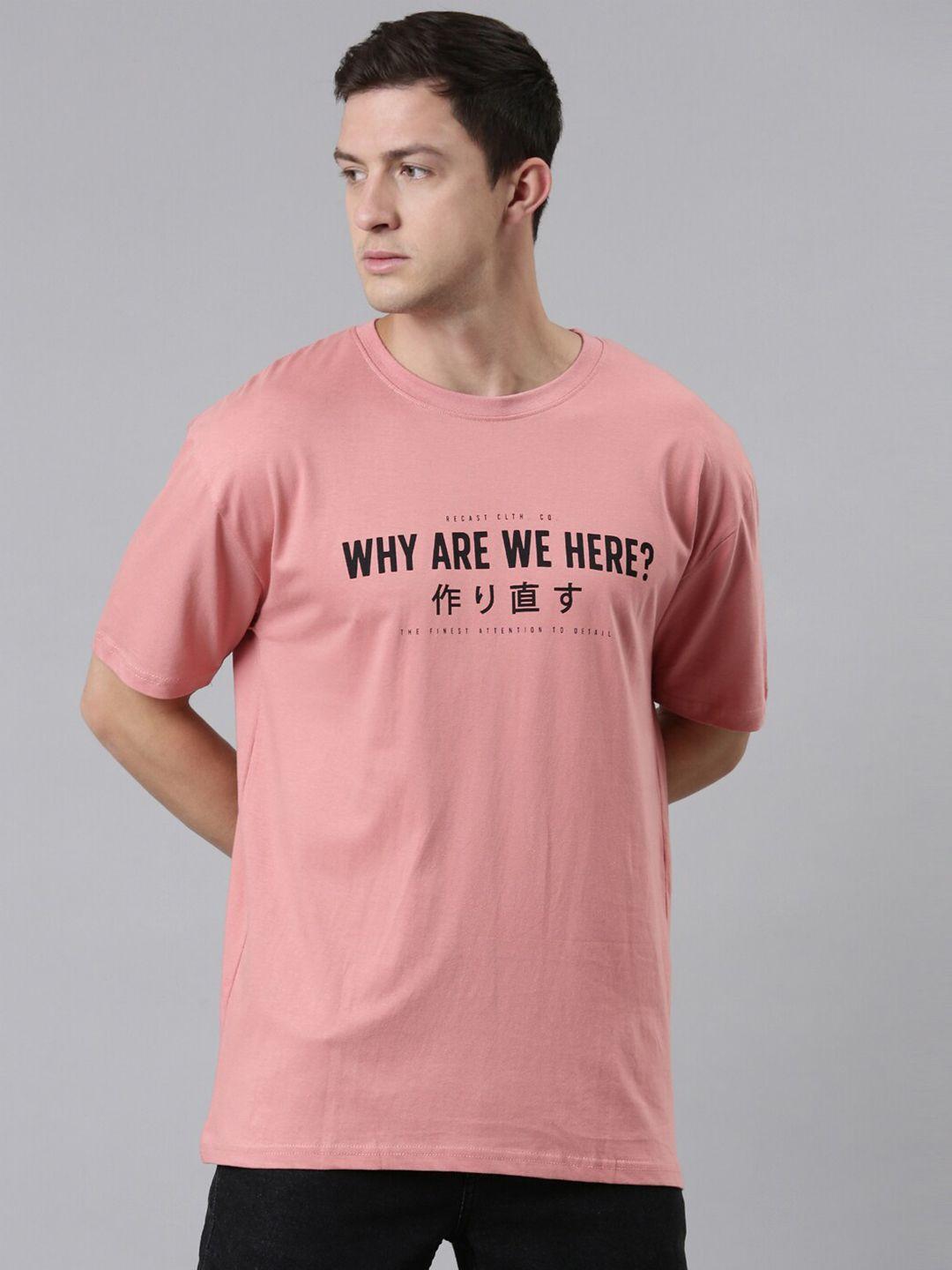 recast men pink typography printed pure cotton bio finish oversized  t-shirt