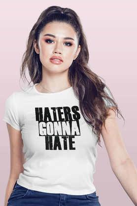 Haters Gonna Hate Round Neck Womens T-Shirt - White